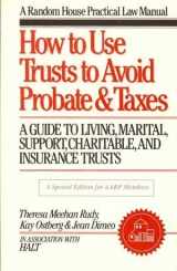 9780679741275-0679741275-How To Use Trusts To Avoid Probate & Taxes (Random House Practical Law Manu)