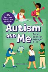 9781648765971-1648765971-Autism and Me - Autism Book for Kids Ages 8-12: An Empowering Guide with 35 Exercises, Quizzes, and Activities!