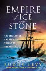 9781250274441-1250274443-Empire of Ice and Stone: The Disastrous and Heroic Voyage of the Karluk