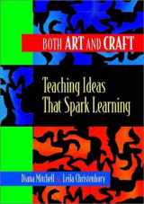 9780814103807-0814103804-Both Art and Craft: Teaching Ideas That Spark Learning