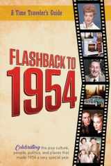 9781922676122-1922676128-Flashback to 1954 – Celebrating the pop culture, people, politics, and places.: From the original Time-Traveler Flashback Series of Yearbooks – news ... 1954. (A Time-Traveler’s Guide - Flashback)