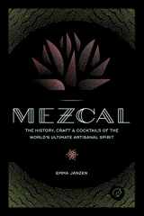 9780760352618-0760352615-Mezcal: The History, Craft & Cocktails of the World’s Ultimate Artisanal Spirit