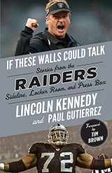 9781629379180-1629379182-If These Walls Could Talk: Raiders: Stories from the Raiders Sideline, Locker Room, and Press Box