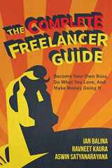 9780998460215-0998460214-The Complete Freelancer Guide: Become your own boss, do what you love, and make money doing it