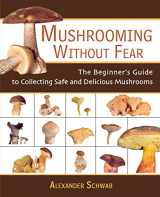 9781635614572-1635614570-Mushrooming without Fear: The Beginner's Guide to Collecting Safe and Delicious Mushrooms