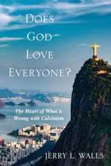 9781620325506-1620325500-Does God Love Everyone?: The Heart of What's Wrong with Calvinism