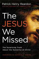 9781595553713-1595553711-The Jesus We Missed: The Surprising Truth About the Humanity of Christ