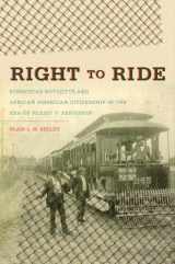 9780807871010-080787101X-Right to Ride: Streetcar Boycotts and African American Citizenship in the Era of Plessy v. Ferguson (The John Hope Franklin Series in African American History and Culture)