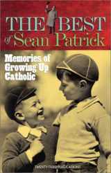 9781585952472-1585952478-The Best of Sean Patrick: Memories of Growing Up Catholic