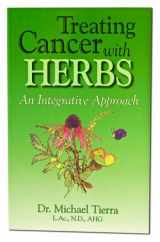9780914955931-0914955934-Treating Cancer with Herbs: An Integrative Approach
