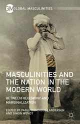 9781137536099-1137536098-Masculinities and the Nation in the Modern World: Between Hegemony and Marginalization (Global Masculinities)