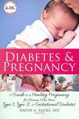 9781580404372-1580404375-Diabetes and Pregnancy: A Guide to a Healthy Pregnancy for Women with Type 1, Type 2, or Gestational Diabetes