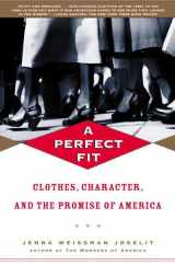 9780805054873-0805054871-A Perfect Fit: Clothes, Character, and the Promise of America