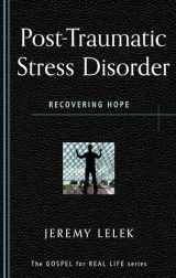 9781596384217-1596384212-Post-Traumatic Stress Disorder: Recovering Hope (Gospel for Real Life)