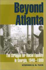 9780820322650-0820322652-Beyond Atlanta: The Struggle for Racial Equality in Georgia, 1940-1980