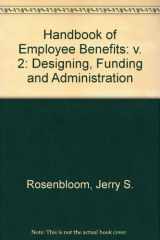 9781556238840-1556238843-The Handbook of Employee Benefits: Design, Funding, and Administration