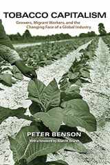 9780691149202-0691149208-Tobacco Capitalism: Growers, Migrant Workers, and the Changing Face of a Global Industry