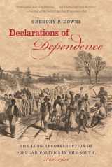9781469615394-1469615398-Declarations of Dependence: The Long Reconstruction of Popular Politics in the South, 1861-1908