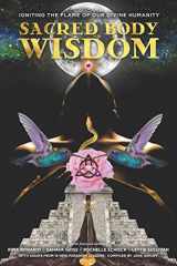 9780986353987-0986353981-Sacred Body Wisdom: Igniting the Flame of Our Divine Humanity (New Feminine Evolutionary)
