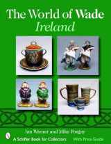 9780764326189-076432618X-The World of Wade Ireland (Schiffer Book for Collectors)