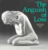 9780960945658-0960945652-The Anguish of Loss: Visual Expressions of Grief and Sorrow