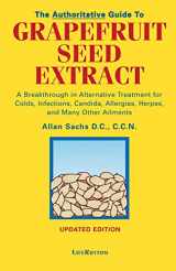 9780940795174-0940795175-The Authoritative Guide to Grapefruit Seed Extract: A Breakthrough in Alternative Treatment for Colds, Infections, Candida, Allergies, Herpes, and Many Other Ailments