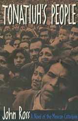 9780938317418-0938317415-Tonatiuh's People: A Novel of the Mexican Cataclysm