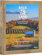 9780847899937-0847899934-Back to the Land: A New Way of Life in the Country: Foraging, Cheesemaking, Beekeeping, Syrup Tapping, Beer Brewing, Orchard Tending , Vegetable ... Ecological Farming in the Hudson River Valley