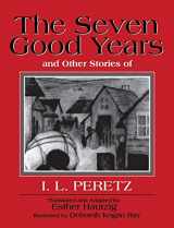 9780827607712-0827607717-The Seven Good Years: And Other Stories of I. L. Peretz