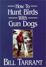 9780811724852-0811724859-How to Hunt Birds with Gun Dogs