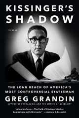 9781250097170-1250097177-Kissinger's Shadow: The Long Reach of America's Most Controversial Statesman