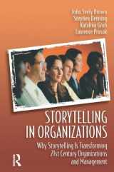 9781138173491-1138173495-Storytelling in Organizations: Why Storytelling is Transforming 21st Century Organizations and Management