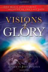 9781462111183-1462111181-Visions of Glory: One Man's Astonishing Account of the Last Days