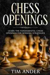 9781793247360-1793247366-Chess Openings: Learn the Fundamental Chess Openings for Winning Strategies (Chess for Beginners)
