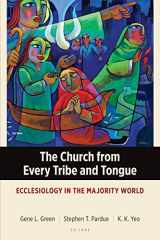 9781783684489-1783684488-The Church from Every Tribe and Tongue: Ecclesiology in the Majority World (Majority World Theology)