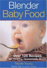 9780778801184-0778801187-Blender Baby Food: Over 125 Recipes for Healthy Homemade Meals