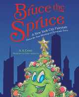 9781645430698-1645430693-Bruce the Spruce: A New York City Fairytale About the True Meaning of Christmas Trees