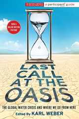 9781586489786-158648978X-Last Call at the Oasis: The Global Water Crisis and Where We Go from Here (Participant Guide Media)