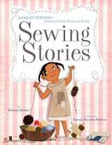 9780385754637-0385754639-Sewing Stories: Harriet Powers' Journey from Slave to Artist
