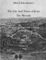 9781511548168-1511548169-Albert Edersheim's The Life And Times of Jesus The Messiah: Abridged, Illustrated and Including The Scriptures