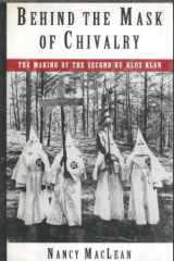 9780195072341-0195072340-Behind the Mask of Chivalry: The Making of the Second Ku Klux Klan