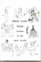 9781881244080-1881244083-Black Gods: Orisa Studies in the New World