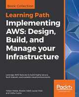 9781788835770-1788835778-Implementing AWS: Design, Build, and Manage your Infrastructure: Leverage AWS features to build highly secure, fault-tolerant, and scalable cloud environments