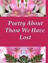 9781495920417-1495920410-Poetry About Those We Have Lost