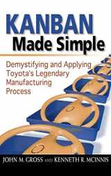 9780814438435-0814438431-Kanban Made Simple: Demystifying and Applying Toyota's Legendary Manufacturing Process