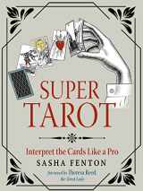 9781642970197-1642970190-Super Tarot: Interpret the Cards Like a Pro