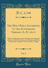 9780265887929-0265887925-The Holy Bible According to the Authorized Version (A. D. 1611), Vol. 2: With an Explanatory and Critical Commentary and a Revision of the ... Church; Joshua-I. Kings (Classic Reprint)