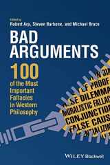 9781119167907-1119167906-Bad Arguments: 100 of the Most Important Fallacies in Western Philosophy
