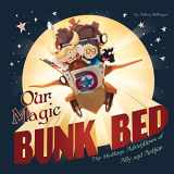 9781491201053-1491201053-Our Magic Bunk Bed: The Bedtime Adventures of Ally and Arthur