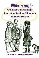 9780807824429-0807824429-Sex and Citizenship in Antebellum America (Gender and American Culture)